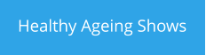 Healthy Ageing Shows