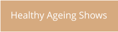 Healthy Ageing Shows