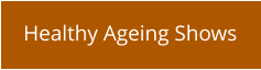 Healthy Ageing Shows