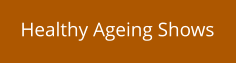 Healthy Ageing Shows